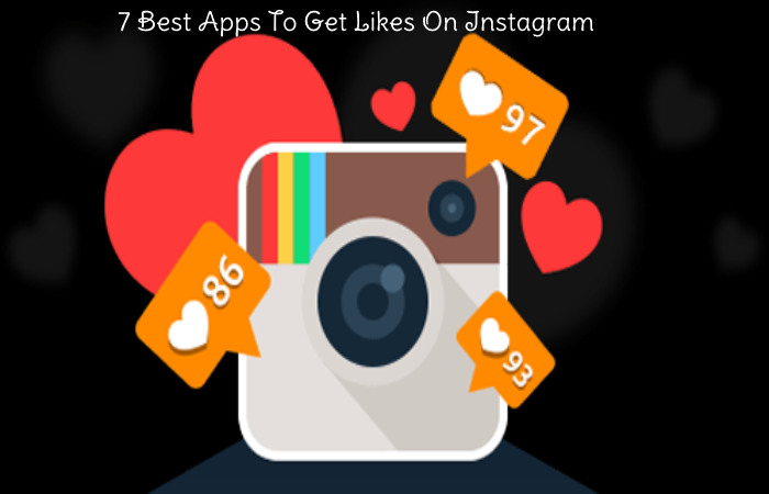 7 Best Apps To Get Likes On Instagram