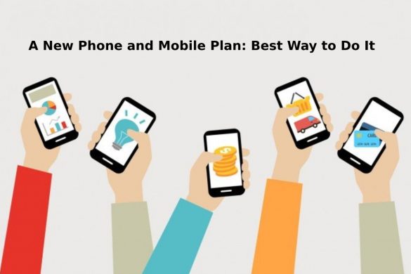 A New Phone and Mobile Plan: Best Way to Do It