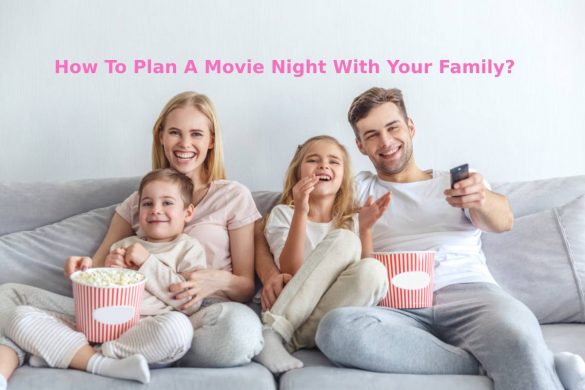 How To Plan A Movie Night With Your Family?