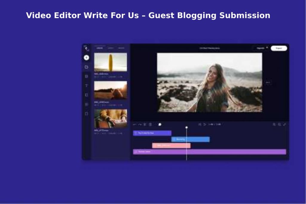 Video Editor Write For Us – Guest Blogging Submission