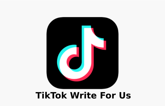 TikTok Write For Us