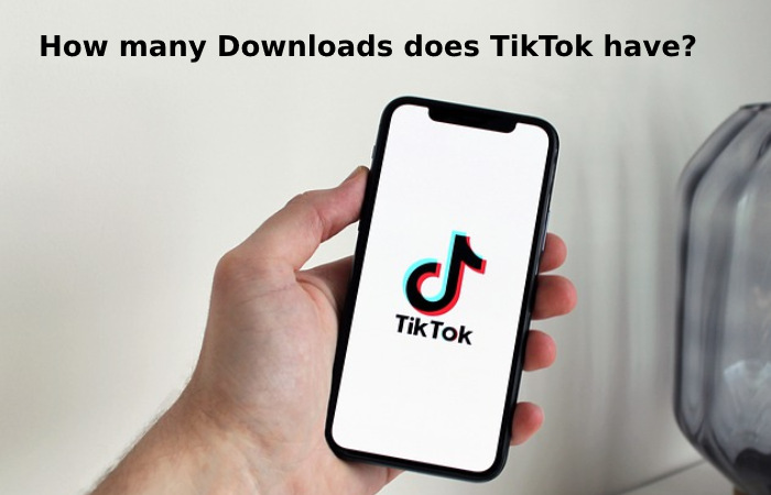 How many Downloads does TikTok have?