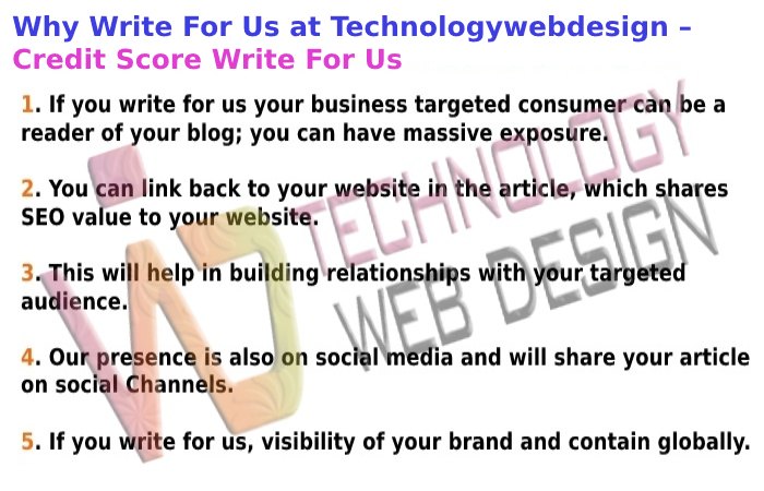 Why Write For Us at Technologywebdesign – Credit Score Write For Us