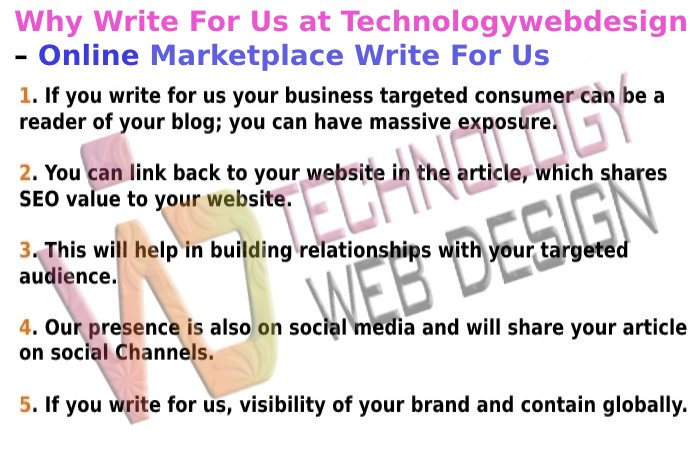 Why Write For Us at Technologywebdesign – Online Marketplace Write For Us