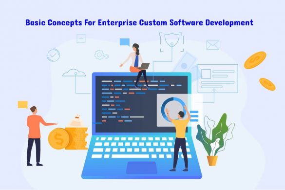 Basic Concepts For Enterprise Custom Software Development