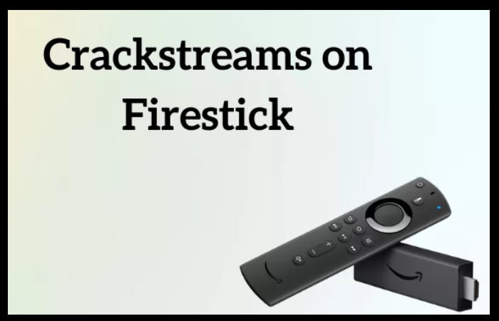 Steps to Connect CrackStreams Live TV on FireStick