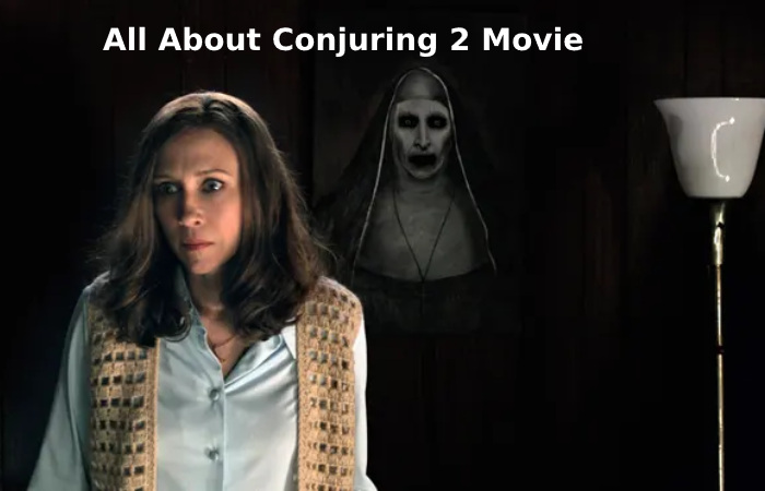 All About Conjuring 2 Movie