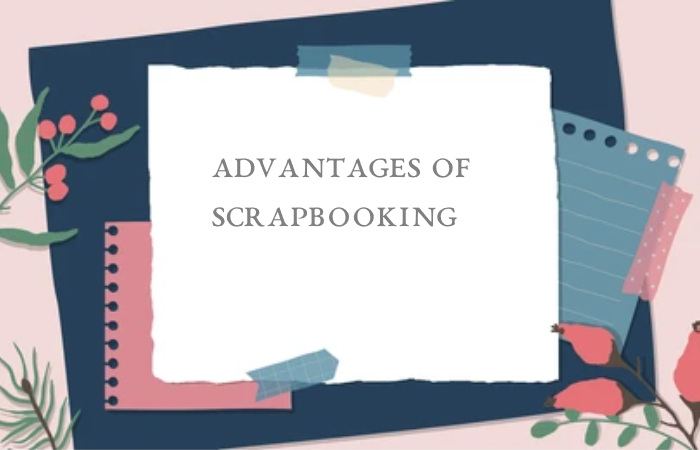 Advantages of Scrapbooking