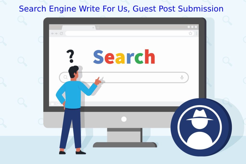 Search Engine Write For Us, Guest Post Submission