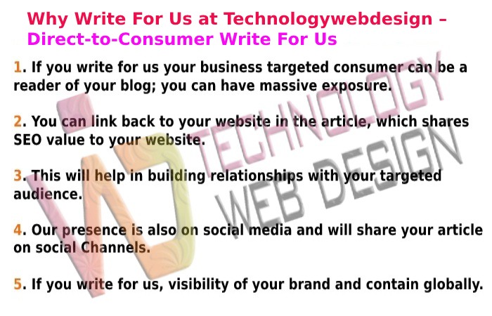 Why Write For Us at Technologywebdesign – Direct-to-Consumer Write For Us