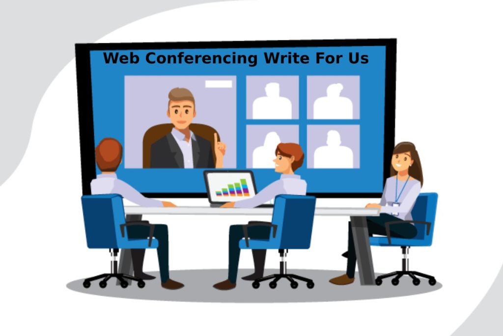 Web Conferencing Write For Us