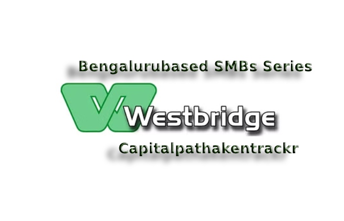 Bengalurubased SMBs Series Westbridge Capitalpathakentrackr