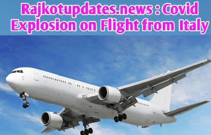 Rajkotupdates.news : Covid Explosion on Flight From Italy