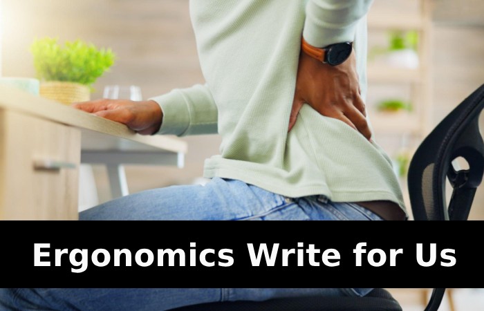 Ergonomics Write for Us