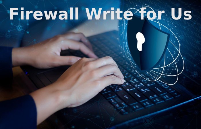 Firewall Write for Us