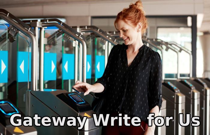 Gateway Write for Us