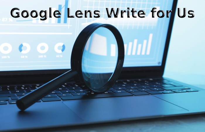 Google Lens Write for Us