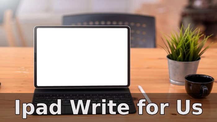 Ipad Write for Us