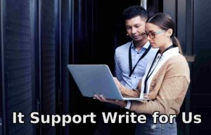It Support Write for Us