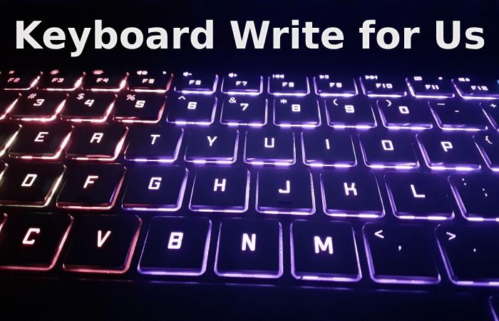 Keyboard Write for Us