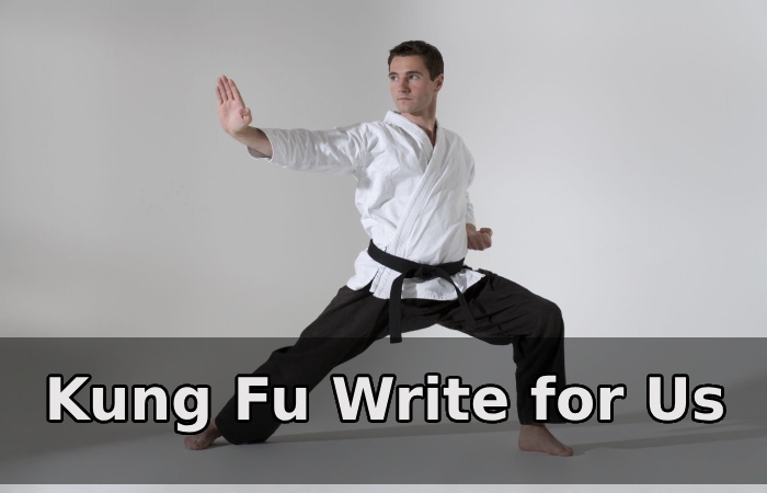 Kung Fu Write for Us