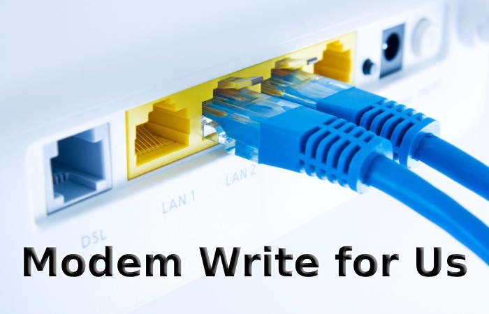 Modem Write for Us