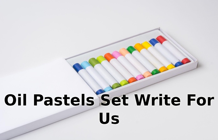 Oil Pastels Set Write For Us