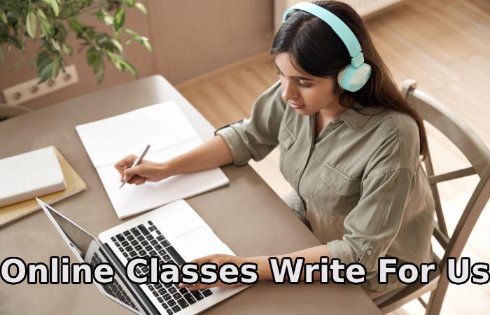 Online Classes Write For Us
