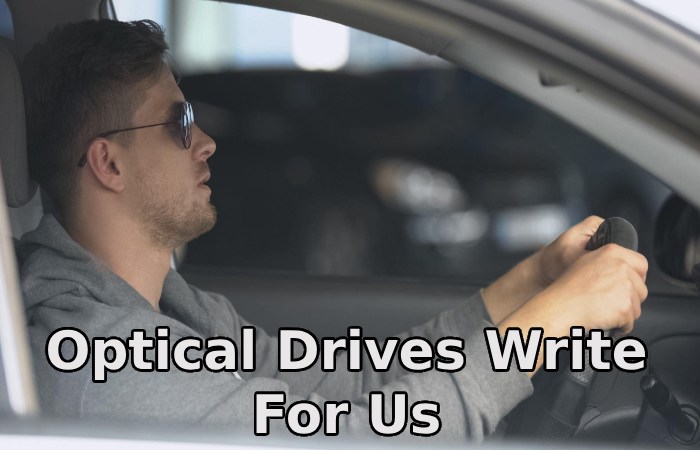 Optical Drives Write For Us