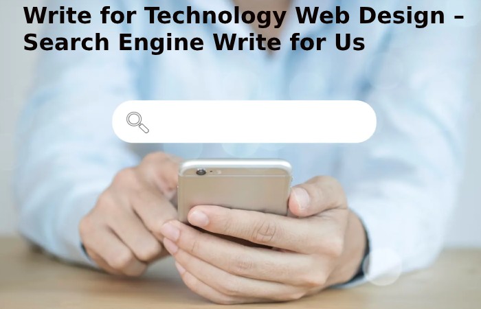 Write for Technology Web Design – Search Engine Write for Us