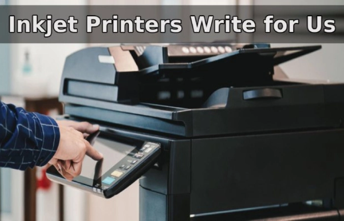 Inkjet Printers Write For Us