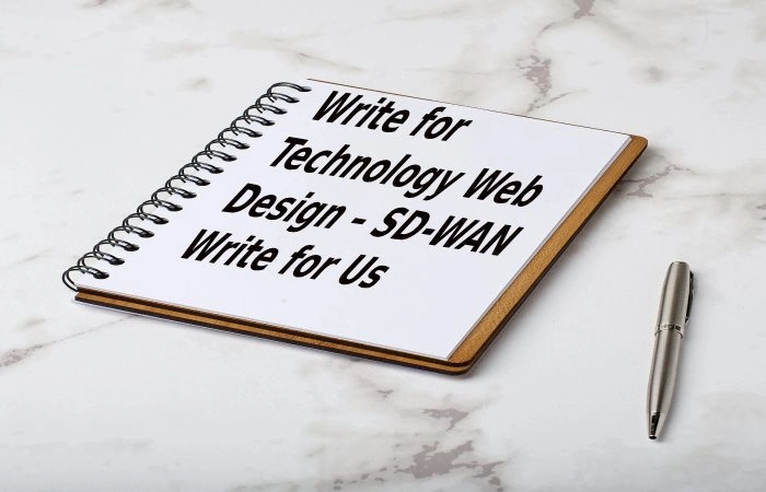 Write for Technology Web Design – SD-WAN Write for Us